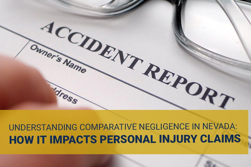 UNDERSTANDING COMPARATIVE NEGLIGENCE IN NEVADA: HOW IT IMPACTS PERSONAL INJURY CLAIMS - Moss Berg Injury Law