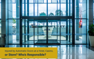 Injured by Automatic Doors at a Hotel, Casino, or Store? Who’s Responsible?