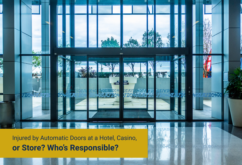Injured by Automatic Doors at a Hotel, Casino, or Store? Who’s Responsible?
