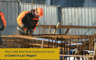 Who’s Liable When Road Construction Causes a Crash in Las Vegas?